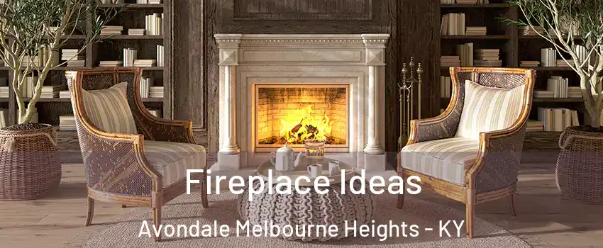 Fireplace Ideas Avondale Melbourne Heights - KY