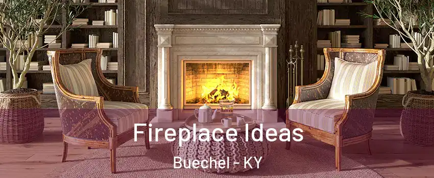 Fireplace Ideas Buechel - KY