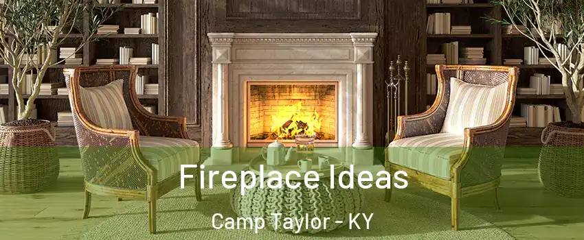 Fireplace Ideas Camp Taylor - KY