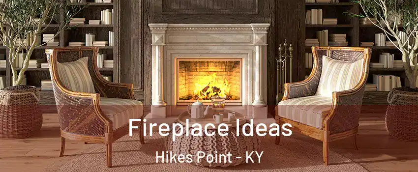 Fireplace Ideas Hikes Point - KY