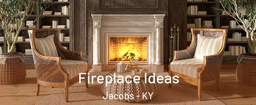 Fireplace Ideas Jacobs - KY