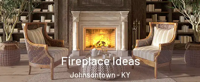 Fireplace Ideas Johnsontown - KY