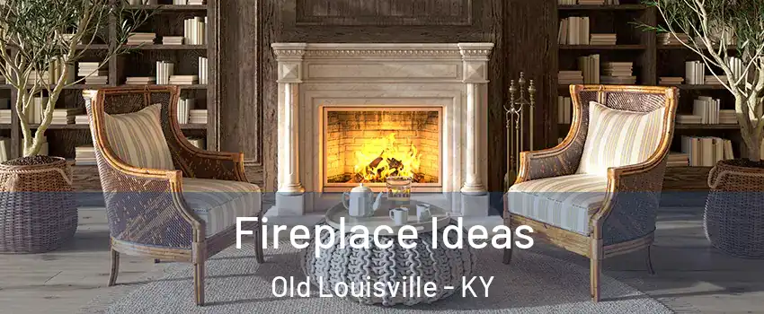 Fireplace Ideas Old Louisville - KY