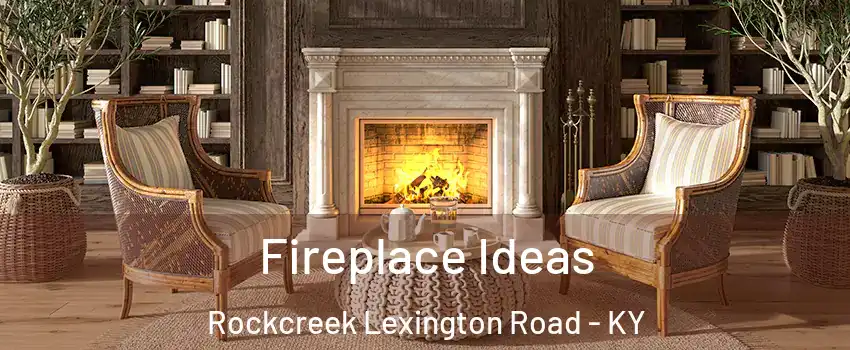 Fireplace Ideas Rockcreek Lexington Road - KY