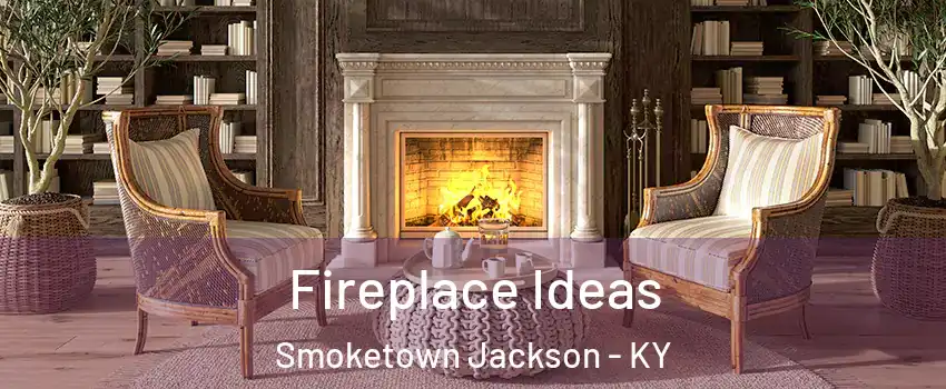 Fireplace Ideas Smoketown Jackson - KY