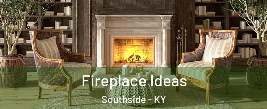 Fireplace Ideas Southside - KY