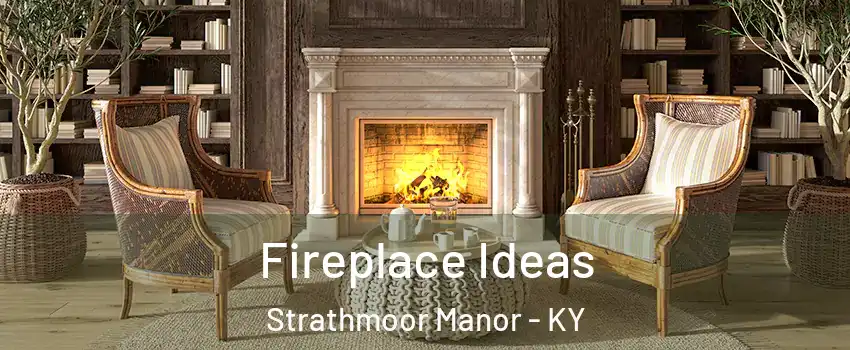 Fireplace Ideas Strathmoor Manor - KY