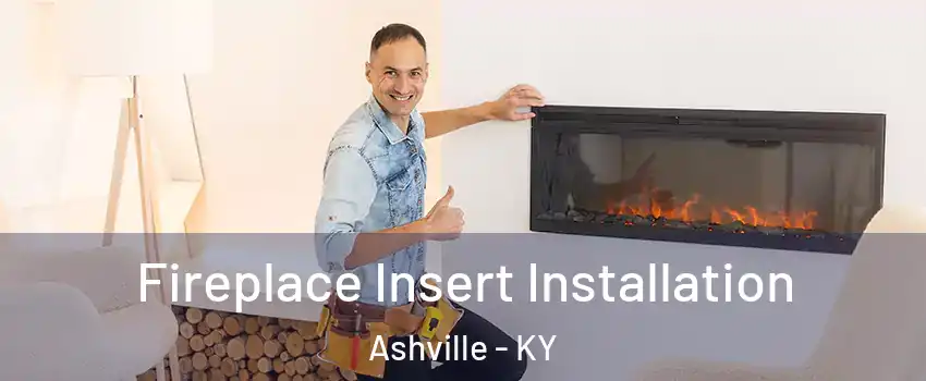 Fireplace Insert Installation Ashville - KY