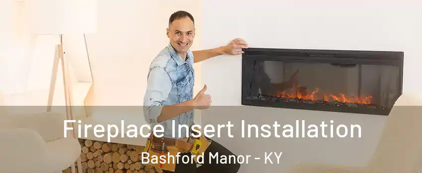 Fireplace Insert Installation Bashford Manor - KY