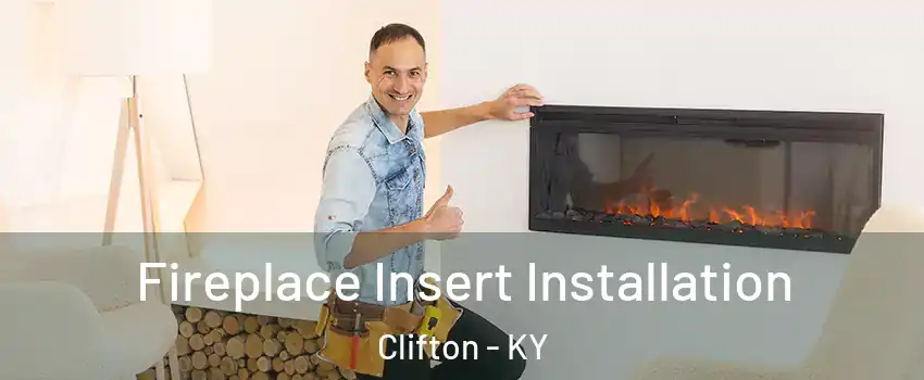 Fireplace Insert Installation Clifton - KY