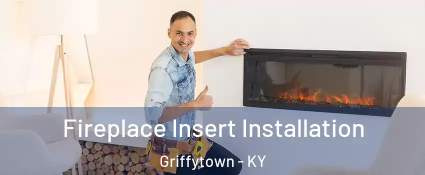 Fireplace Insert Installation Griffytown - KY