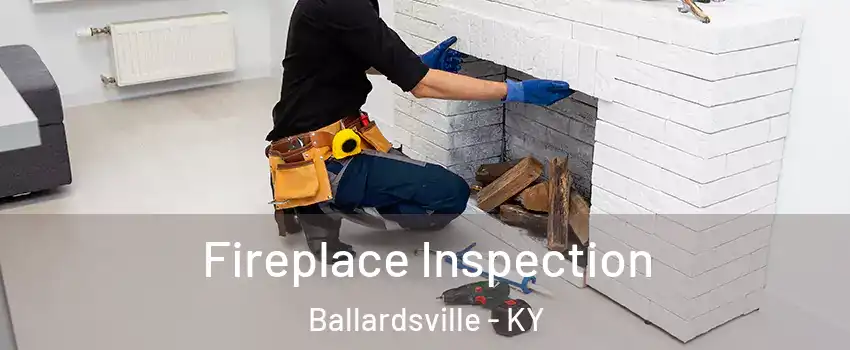 Fireplace Inspection Ballardsville - KY