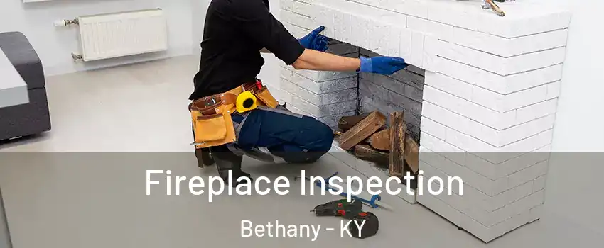 Fireplace Inspection Bethany - KY