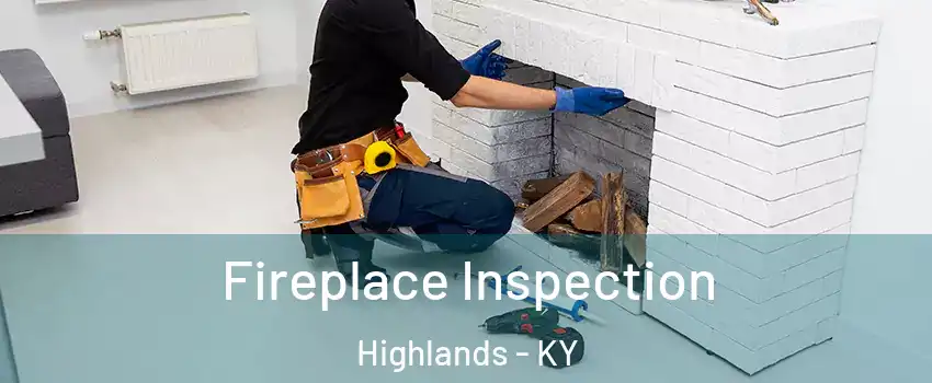 Fireplace Inspection Highlands - KY