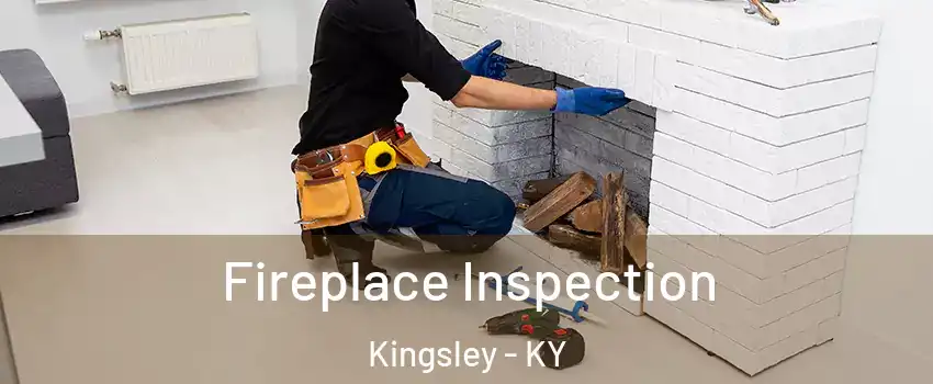 Fireplace Inspection Kingsley - KY