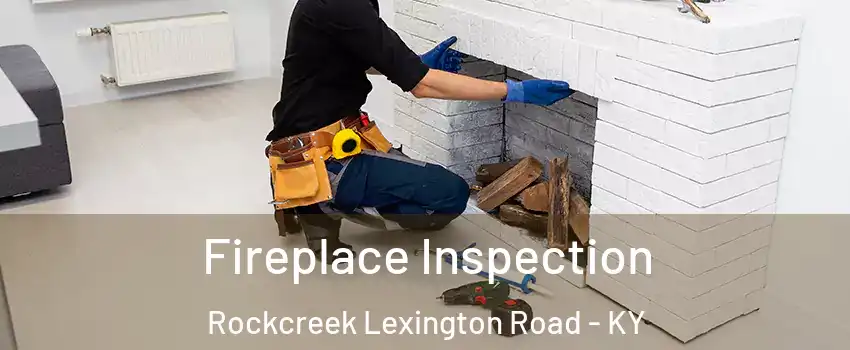 Fireplace Inspection Rockcreek Lexington Road - KY