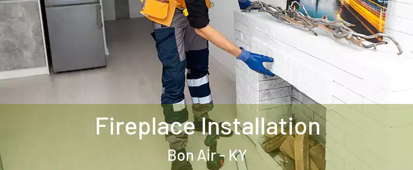 Fireplace Installation Bon Air - KY