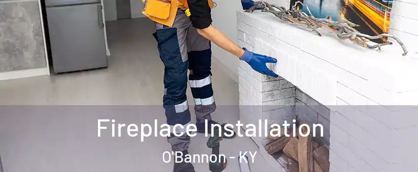 Fireplace Installation O'Bannon - KY