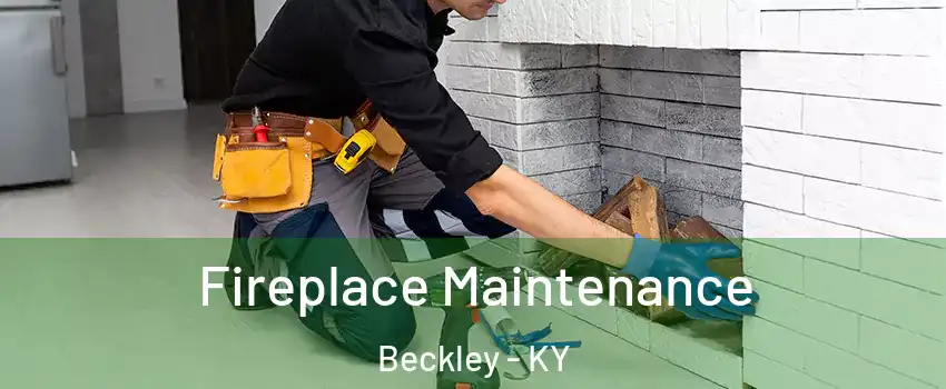 Fireplace Maintenance Beckley - KY