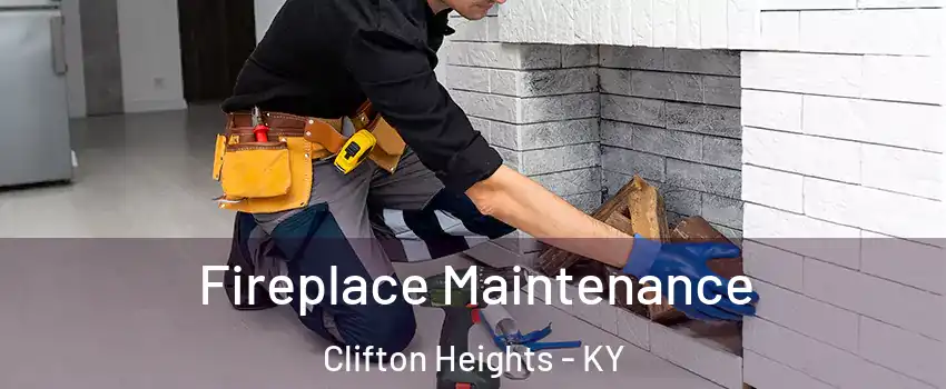 Fireplace Maintenance Clifton Heights - KY