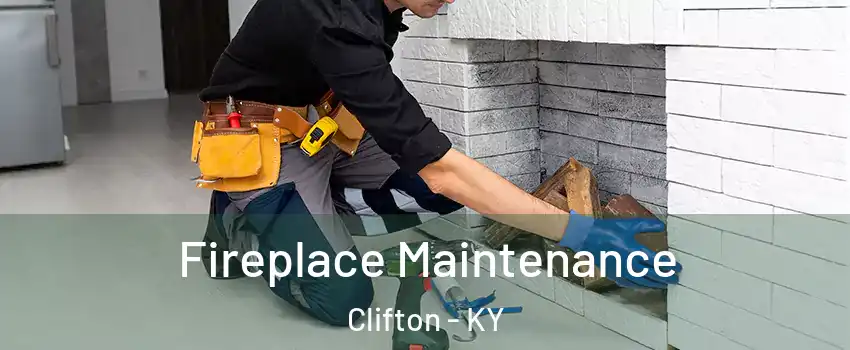 Fireplace Maintenance Clifton - KY