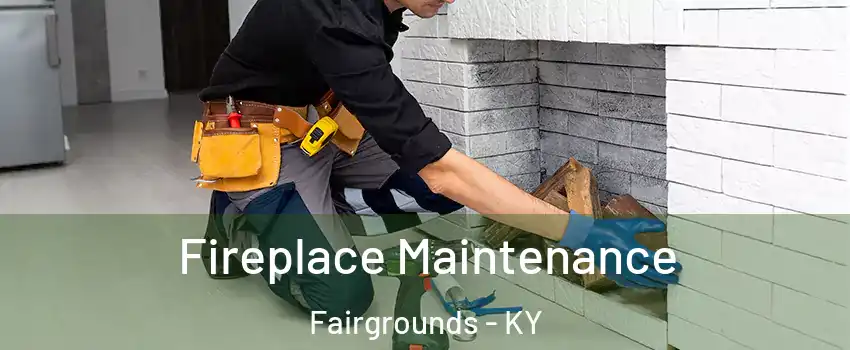 Fireplace Maintenance Fairgrounds - KY