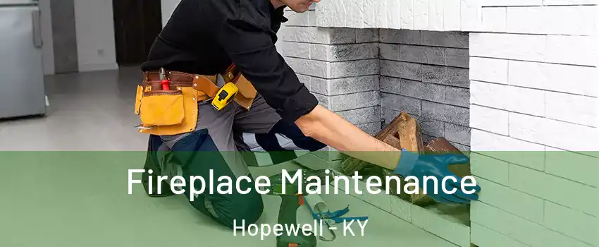 Fireplace Maintenance Hopewell - KY