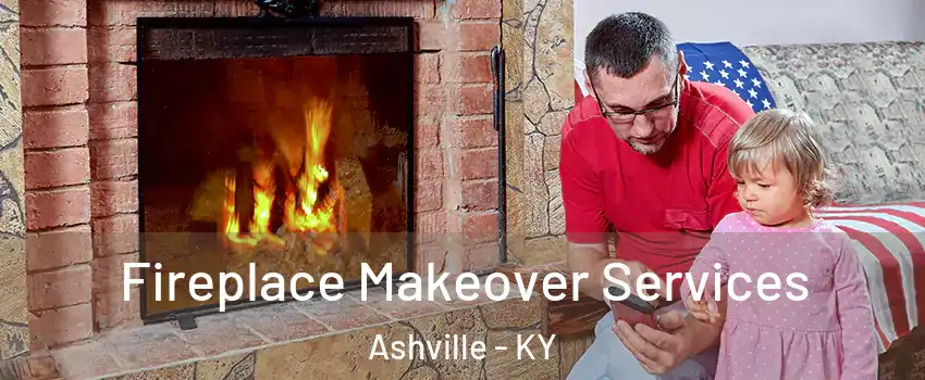 Fireplace Makeover Services Ashville - KY