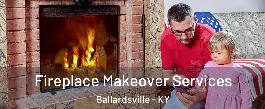 Fireplace Makeover Services Ballardsville - KY