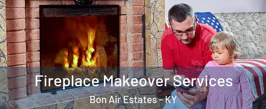 Fireplace Makeover Services Bon Air Estates - KY