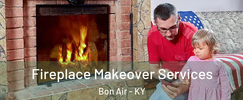 Fireplace Makeover Services Bon Air - KY