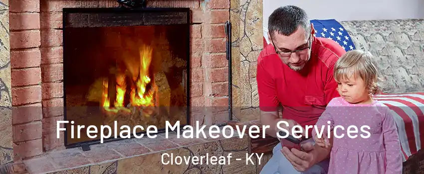 Fireplace Makeover Services Cloverleaf - KY