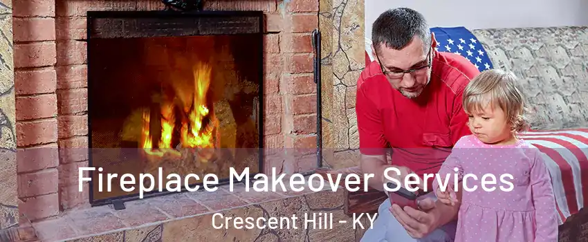 Fireplace Makeover Services Crescent Hill - KY