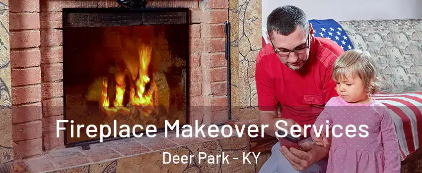 Fireplace Makeover Services Deer Park - KY