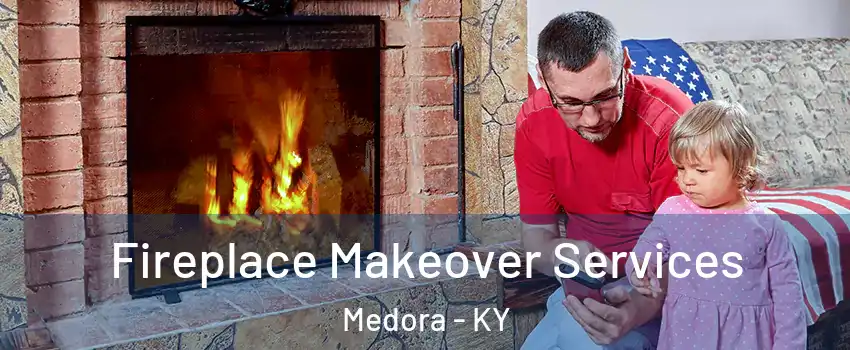 Fireplace Makeover Services Medora - KY