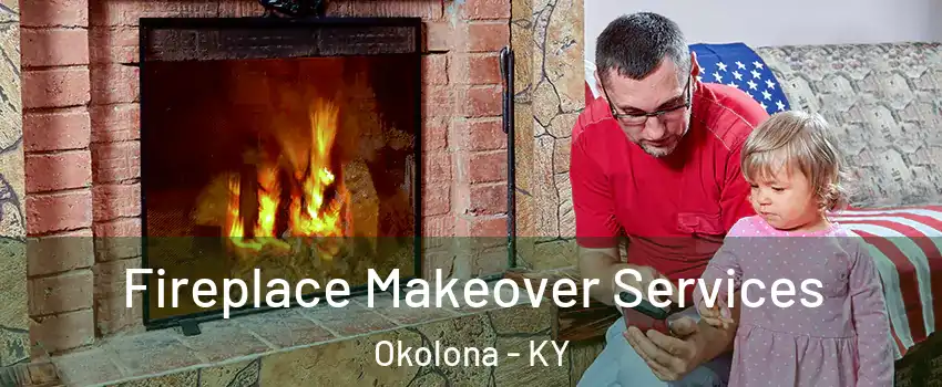 Fireplace Makeover Services Okolona - KY