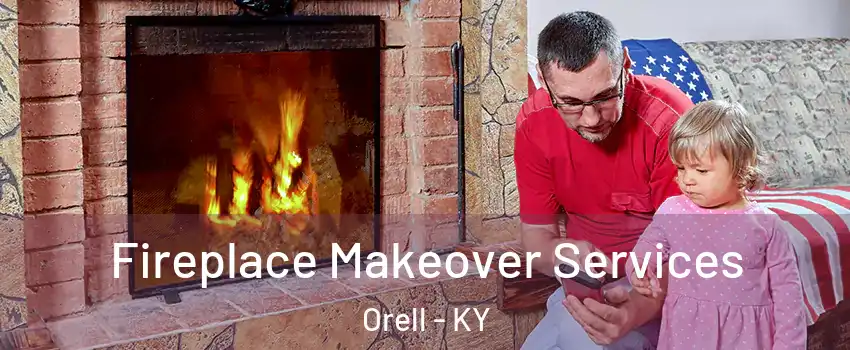 Fireplace Makeover Services Orell - KY