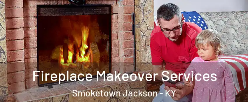 Fireplace Makeover Services Smoketown Jackson - KY