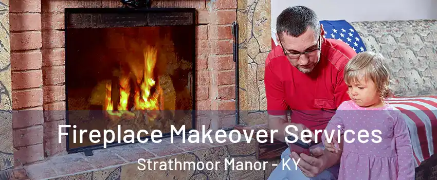 Fireplace Makeover Services Strathmoor Manor - KY