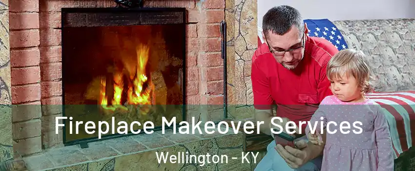 Fireplace Makeover Services Wellington - KY