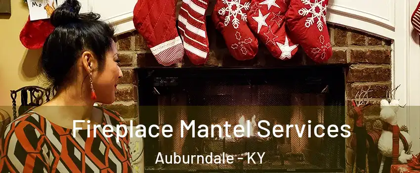 Fireplace Mantel Services Auburndale - KY