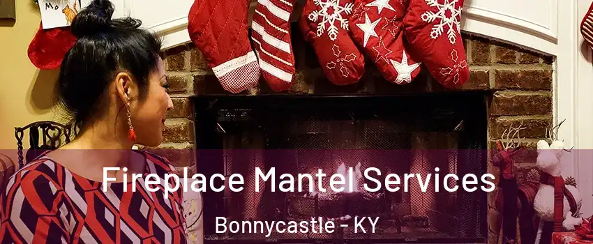 Fireplace Mantel Services Bonnycastle - KY