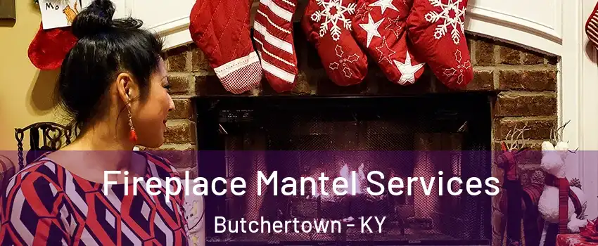 Fireplace Mantel Services Butchertown - KY