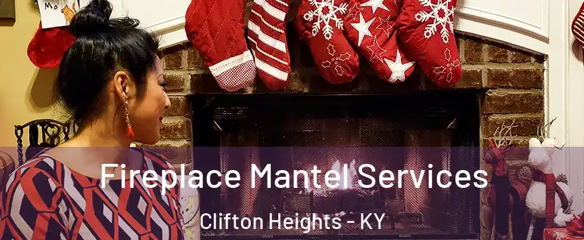 Fireplace Mantel Services Clifton Heights - KY