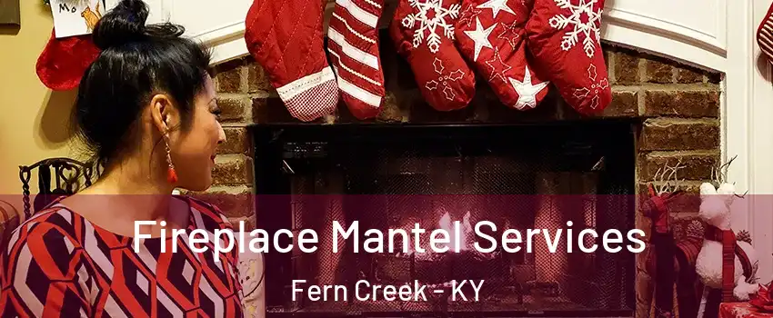 Fireplace Mantel Services Fern Creek - KY