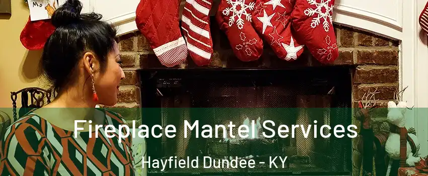 Fireplace Mantel Services Hayfield Dundee - KY