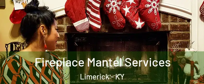 Fireplace Mantel Services Limerick - KY