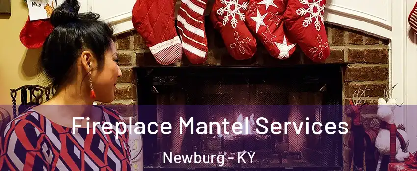 Fireplace Mantel Services Newburg - KY