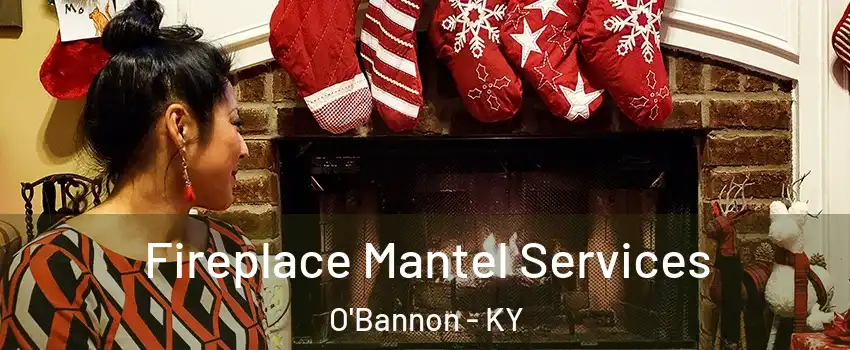 Fireplace Mantel Services O'Bannon - KY