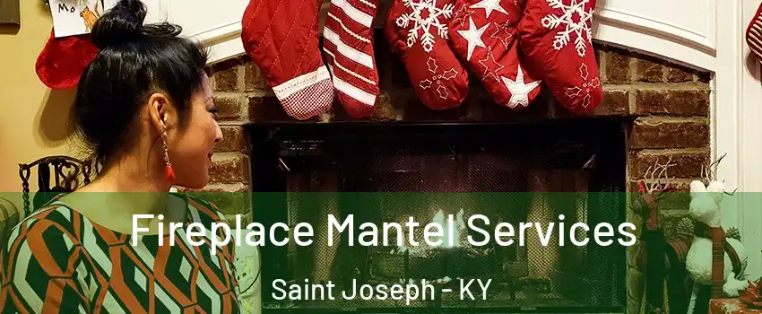 Fireplace Mantel Services Saint Joseph - KY